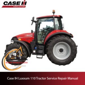 Case IH Luxxum 110 tractor service repair manual, showcasing essential maintenance guidelines and troubleshooting tips