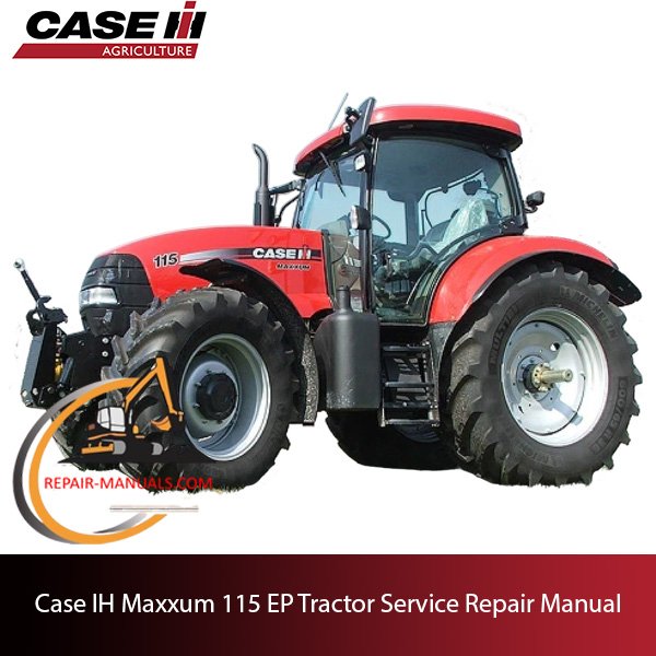 Case IH Maxxum 115 EP Tractor service repair manual, showcasing essential maintenance guidelines and troubleshooting tips