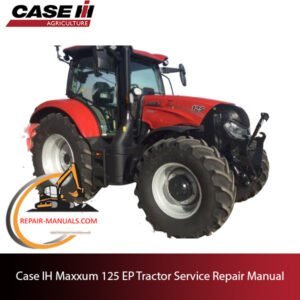 Case IH Maxxum 125 EP Tractor service repair manual, showcasing diagrams and maintenance guidelines for efficient repairs