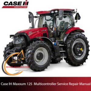 Case IH Maxxum 125 Multicontroller Tractor service repair manual, showcasing detailed maintenance and repair guidelines