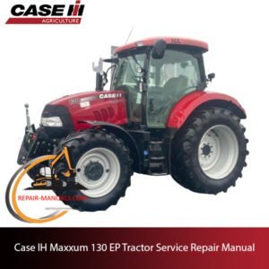 Case IH Maxxum 130 EP Tractor service repair manual, showcasing essential repair instructions and troubleshooting tips