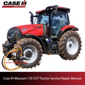 Service repair manual for Case IH Maxxum 135 CVT tractor, including troubleshooting tips and maintenance guidelines