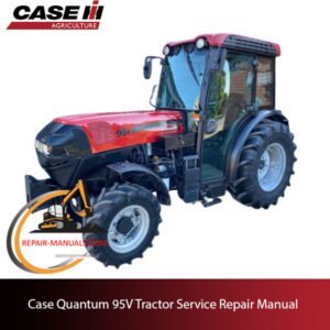Case Quantum 95V Tractor service repair manual, showcasing detailed repair procedures and specifications for maintenance