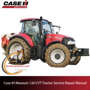 the service repair manual for Case IH Maxxum 120 CVT tractor, highlighting essential repair information