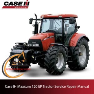 Case IH Maxxum 120 EP tractor service repair manual, showcasing diagrams and instructions for maintenance and repairs