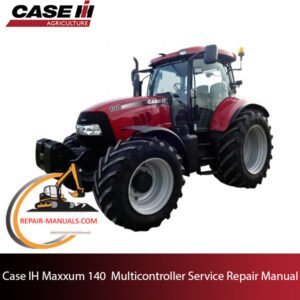 the service repair manual for Case IH Maxxum 140 Multicontroller Tractor, including troubleshooting and repair tips
