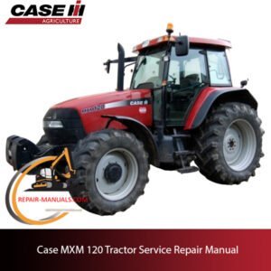 Service repair manual cover for Case MXM 120 tractor, featuring technical diagrams and maintenance instructions