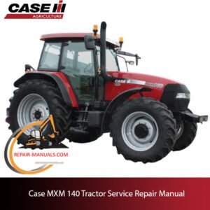 Service repair manual cover for Case MXM 140 tractor, featuring technical diagrams and maintenance instructions