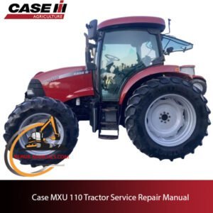 Case MXU 100 tractor service repair manual, showcasing essential repair guidelines and diagrams for efficient maintenance