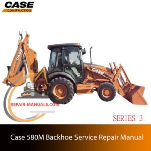 Service repair manual for Case 580M Series 3 Backhoe, showcasing diagrams and guidelines for effective machine maintenance and repairs
