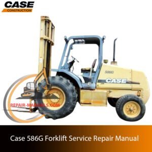 Service repair manual for Case 586G Forklift, showcasing diagrams and guidelines for effective machine maintenance and repairs