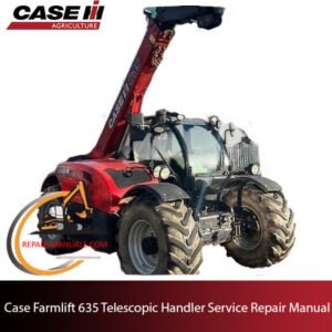 the service repair manual for Case Farmlift 635 Telehandler, including maintenance tips and troubleshooting guides