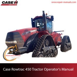 Operator's manual for Case Rowtrac 450 Tractor, showcasing the tractor and providing essential operational guidelines