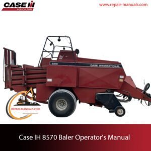Operator's Manual for Case IH 8570 Baler, detailing features, operation, and maintenance instructions