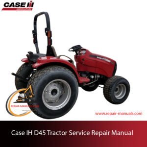 Comprehensive repair manual for Case IH D45 tractor, providing essential service and maintenance information