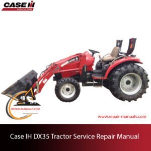 Complete service repair manual for Case IH DX35 tractor, detailing maintenance and repair procedures
