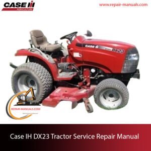 Case IH DX23 Tractor service repair manual, showcasing essential repair guidelines and repair procedures with technical specifications