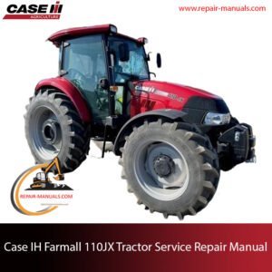 Service manual for Case IH Farmall 110JX Tractor, providing comprehensive repair procedures and maintenance information