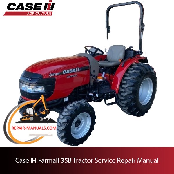 Case IH Farmall 35B Tractor service repair manual, showcasing essential maintenance guidelines and troubleshooting tips