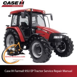 Service manual for Case IH Farmall 95U tractor, highlighting repair techniques and essential maintenance information