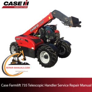 Case Farmlift 735 Telehandler service repair manual, showcasing detailed diagrams and maintenance instructions