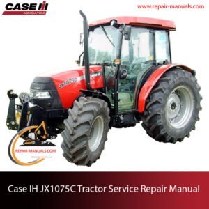 Case IH JX1075C tractor service repair manual, showcasing essential maintenance guidelines and troubleshooting tips