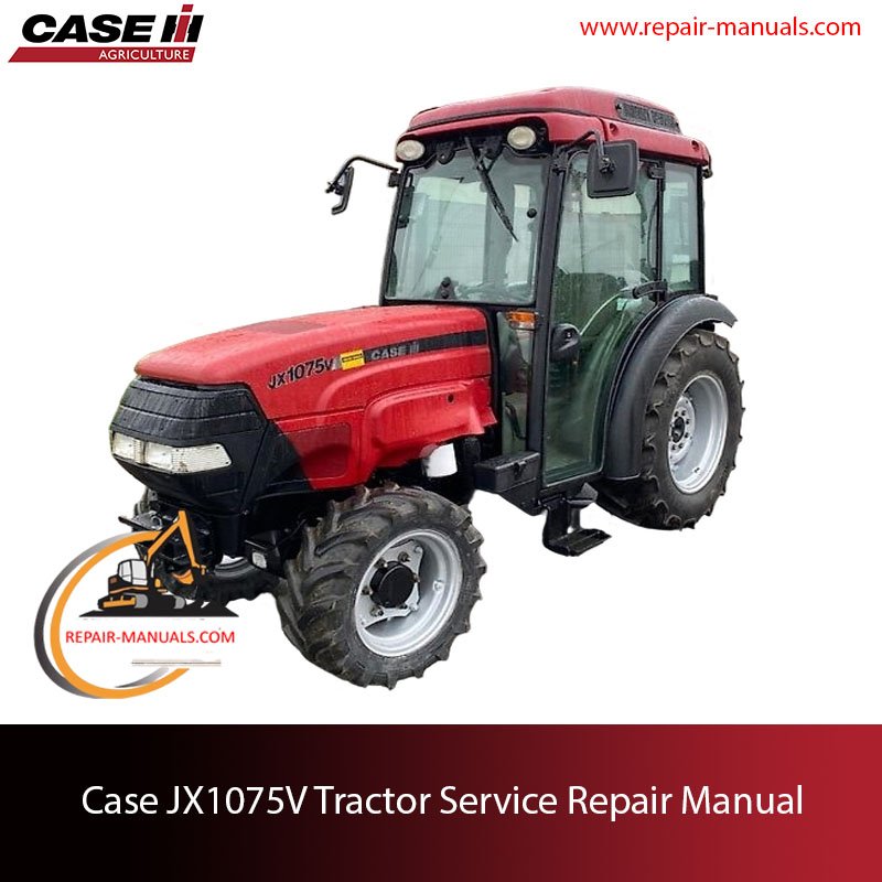 Case JX1075V tractor service repair manual, showcasing diagrams and guidelines for effective maintenance and repairs