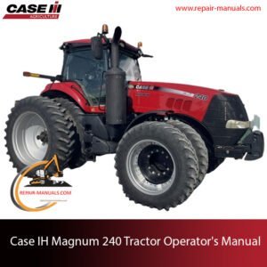 Operator's Manual for Case IH Magnum 240 Tractor, including specifications, maintenance schedules, and operational guidance