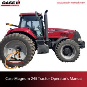 Case Magnum 245 Tractor Operator's Manual, displaying the tractor image and essential operating instructions