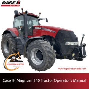 Operator's manual for Case IH Magnum 340 Tractor, detailing features, specifications, and maintenance guidelines
