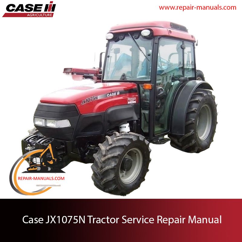 Case JX1075N tractor service repair manual, showcasing diagrams and guidelines for effective maintenance and repairs