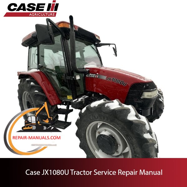 Service manual for Case JX1080U tractor, displaying essential repair techniques and operational details