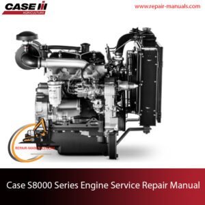 Case S8000 Series Engine Service Repair Manual, showcasing diagrams and instructions for engine maintenance and repair