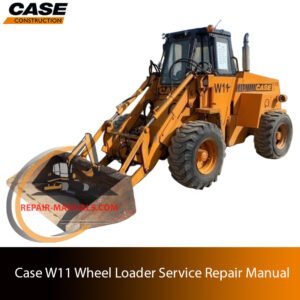 Case W11 Wheel Loader service repair manual, showcasing essential maintenance guidelines and repair procedures