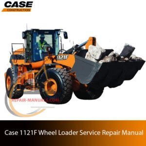 Service repair manual cover for Case 1121F Wheel Loader, featuring technical illustrations, detailed repair and maintenance instructions