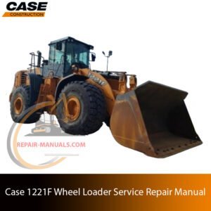 Service repair manual cover for Case 1221F Wheel Loader, featuring technical illustrations, detailed repair and maintenance instructions