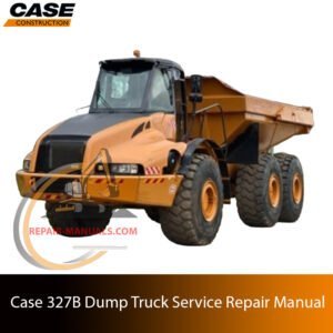 Service repair manual cover for Case 327B Articulated Dump Truck, featuring technical illustrations, detailed repair and maintenance instructions