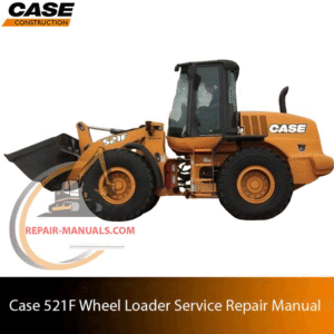 Service repair manual cover for case 521f wheel loader, featuring technical illustrations, detailed repair and maintenance instructions