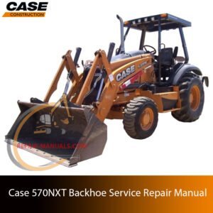 Service repair manual cover for Case 570NXT, featuring technical illustrations, detailed repair and maintenance instructions