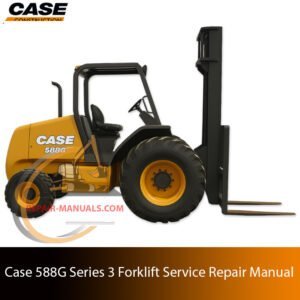 Service repair manual for Case 588G Series 3 Forklift, showcasing diagrams and guidelines for effective machine maintenance and repairs