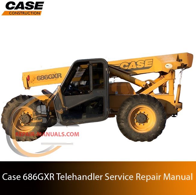 Cover page of the Service Repair Manual for case 686gxr telehandler, including technical maintenance and repair procedures
