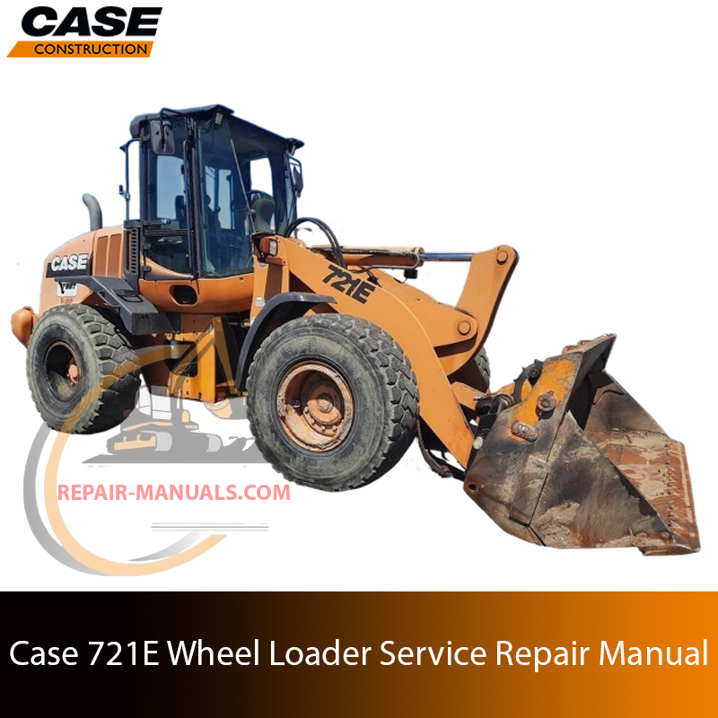 Service repair manual cover for Case 721E Wheel Loader, featuring technical illustrations, detailed repair and maintenance instructions