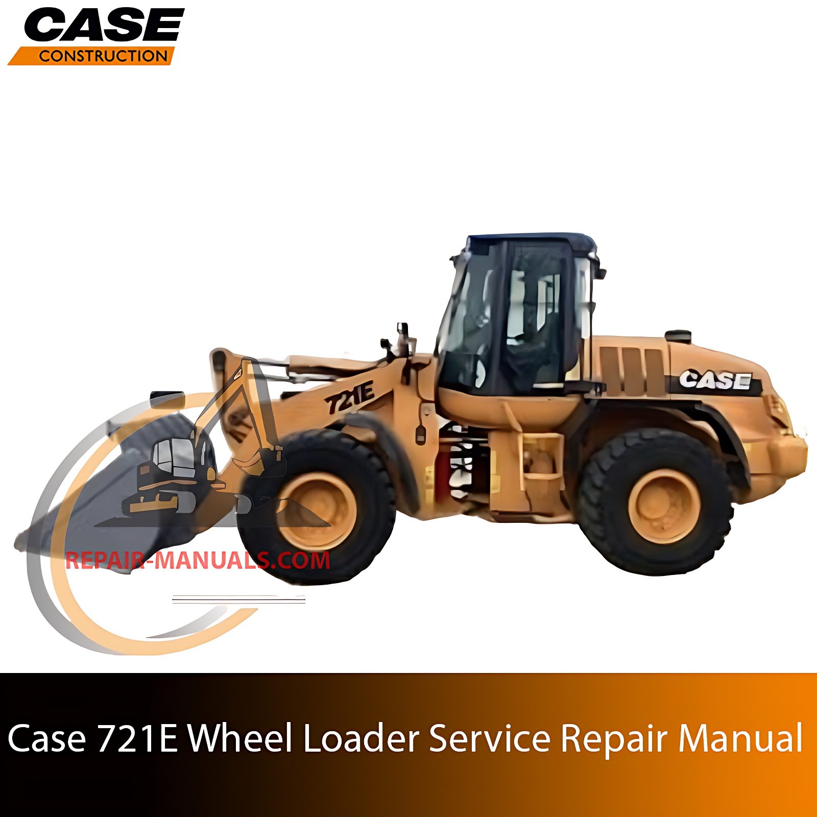 Service repair manual cover for Case 721E Wheel Loader, featuring technical illustrations, detailed repair and maintenance instructions