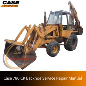 Service repair manual cover for Case 780 CK Backhoe Loader, featuring technical illustrations, detailed repair and maintenance instructions