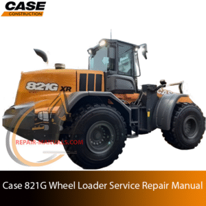 Service repair manual cover for Case 821G Wheel Loader, featuring technical illustrations, detailed repair and maintenance instructions