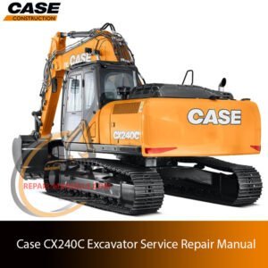 Service repair manual cover for Case CX240C Excavator, featuring technical illustrations, detailed repair and maintenance instructions