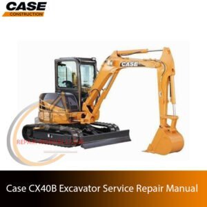 Service repair manual cover for Case CX40B Excavator, featuring technical illustrations, detailed repair and maintenance instructions