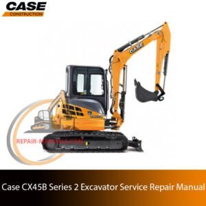 Service repair manual cover for case cx45b excavator, featuring technical illustrations, detailed repair and maintenance instructions