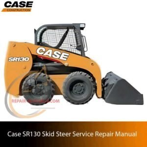 Service repair manual cover for Case SR130 Skid Steer, featuring technical illustrations, detailed repair and maintenance instructions