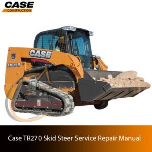 Service repair manual cover for Case TR270 Track Loader, featuring technical illustrations, detailed repair and maintenance instructions